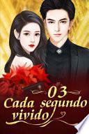 Cada Segundo Vivido 3