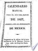 Calendario manual para el año del Señor de 1827, arreglado al meridiano de Mexico