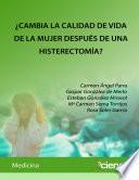 ¿CAMBIA LA CALIDAD DE VIDA DE LA MUJER DESPUÉS DE UNA HISTERECTOMÍA?