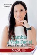 Cambio de Vida Facial con Yoga Facial y consejos para tu bienestar