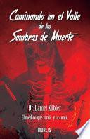 Caminando en el Valle de Las Sombras de Muerte