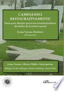 Caminando Restaurativamente. Pasos para diseñar proyectos transformadores alrededor de la justicia penal