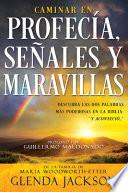 Caminar En Profecía, Señales Y Maravillas