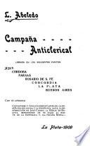Campaña anticlerical, librada en los siguientes puntos--Jujuy, Córdoba, Paraná, Rosario de Santa Fé, Concordia, La Plata, Buenos Aires