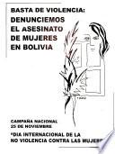Campaña Nacional 25 de Noviembre Día Internacional de la No Violencia Contra las Mujeres Basta de Violencia: Denunciemos el Asesinato de Mujeres en Bolivia
