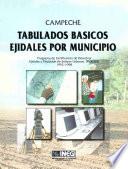 Campeche. Tabulados básicos ejidales por municipio. Programa de Certificación de Derechos Ejidales y Titulación de Solares Urbanos, PROCEDE. 1992-1998