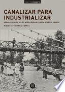 Canalizar para industrializar: la domesticación del río Medellín en la primera mitad del siglo xx