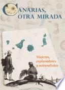 Canarias, otra mirada. Viajeros, exploradores y naturalistas. Guía de la exposición.