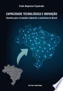 CAPACIDADE TECNOLÓGICA E INOVAÇÃO: DESAFIOS PARA A TRANSIÇÃO INDUSTRIAL E ECONÔMICA DO BRASIL