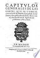 Capitulos Generales De Las Cortes celebradas en la villa de Madrid, en los anos de 607,11, Y 15, Prematicas, y Cedulas Reales, publicadas en la dicha villa (etc.)