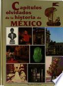 Capítulos olvidados de la historia de México