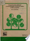 Caracterización ambiental y de los principales sistemas de cultivo en fincas pequeñas