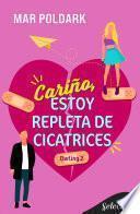 Cariño, estoy repleta de cicatrices (Darling 2)