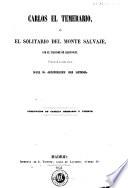 Carlos el Temerario, ó, El solitario del Monte Salvaje