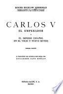 Carlos V, el emperador y el imperio Español en el viejo y nuevo mundo