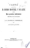 Carta dirigida al Sr. Lic. D. Isidro Montiel y Duarte sobre las garantias individuales, la soberania de los estados y la justicia federal