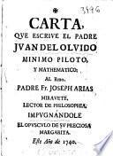 Carta, que escriue el padre Juan del Oluido minimo piloto, y mathematico