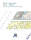 Carta topográfica : escala 1:20 000 : manual para la clasificación en campo