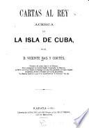 Cartas al rey acerca de la isla de Cuba