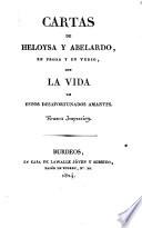 Cartas de Heloysa y Abelardo, en prosa y en verso, con la vida de estos desafortunados amantes. Nueva impresión