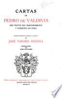 Cartas de Pedro de Valdivia que tratan del descubrimiento y conquista de Chile