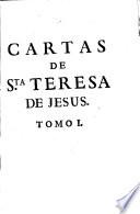 Cartas de Santa Teresa de Jesús ... con notas de ... D. Juan de Palafox y Medoza ... recogidas por orden del Rmo. P. Fr. Diego de la Presentación ... [Tomo I]