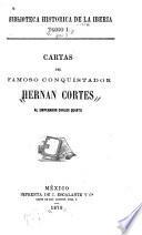 Cartas del famoso conquistador Hernan Cortes al emperador Carlos Quinto