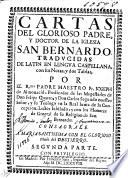 Cartas del glorioso padre y doctor de la Iglesia San Bernardo traducidas de latin en lengua castellana, con sus notas y dos tablas, por ... Fr. Ioseph de Almonacid ... Segunda parte