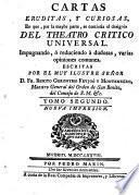 Cartas Eruditas, Y Curiosas, En que, por la mayor parte se continúa el designio Del Teatro Critico Universal