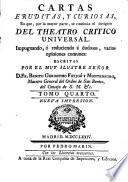 Cartas eruditas, y curiosas, en que ... se continua el designio del Teatro Crítico Universal, etc
