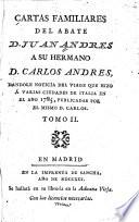 Cartas familiares ... a su hermano D. Carlos Andres, dandole noticia del viage que hizo a varias ciudades de Italian en el año (1785-1791)