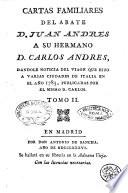 Cartas familiares del abate d. Juan Andres a su hermano d. Carlos Andres, dandole noticia del viage que hizo a varias ciudades de Italia en el año 1785, publicadas por el mismo d. Carlos. Tomo 1. [5.!