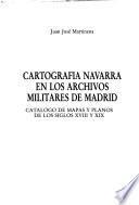 Cartografía navarra en los archivos militares de Madrid