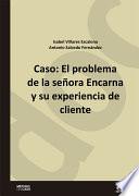 Caso: El problema de la señora Encarna y su experiencia de cliente