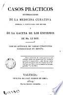Casos prácticos entresacados de la Medicina curativa ... y de la Gaceta de los Enfermos de Le Roy ... curaciones obtenidas en España