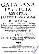 Catalana iusticia contra las castellanas armas...
