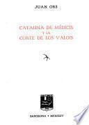 Catalina de Médicis y la coorte de los Valois