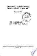 Catálogo colectivo de bibliotecas públicas: 400-Lenguaje, 500-Ciencias puras