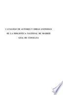 Catalogo de autores y obras anonimas de la Biblioteca Nacional de Madrid