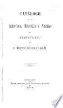 Catálogo de la biblioteca, mapoteca y archivo del Ministerio de relaciones exteriores y culto