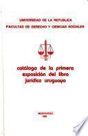 Catálogo de la Primera Exposición del Libro Jurídico Uruguayo