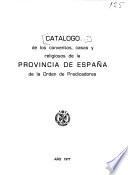 Catálogo de los conventos, casas y religiosos de la Provincia de Espana de la Orden de Predicadores