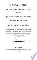 Catálogo de los Cuadros ... que existen en la R. Acad. de S. Fern. en este año de 1817 ...