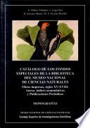 Catálogo de los fondos especiales de la Biblioteca del Museo Nacional de Ciencias Naturales