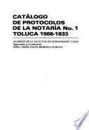 Catálogo de protocolos de la notaría no. 1 Toluca: 1566-1633