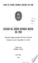 Catálogo del Archivo Histórico-Militar del Perú: Documentos originales procedentes del Archivo General del Ministerio de Guerra y otras Dependencias correspondientes a los años 1821, 1823-1856