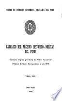 Catálogo del Archivo Histórico-Militar del Perú: Documentos originales procedentes del Archivo General del Ministerio de Guerra y otras Dependencias correspondientes a los años 1821, 1823-1856