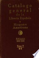 Catalogo general de la libreria espanõl e hispanoamericana, años 1901-1930. Autores