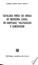 Catálogo único de obras de medicina legal en Santiago, Valparaíso y Concepción
