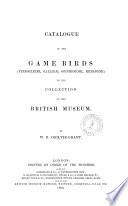 Catalogue of the Game Birds (Pterocletes, Gallinae, Opisthoeomi, Hemipodii)